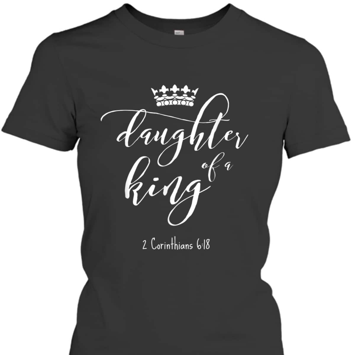 Christian Religious Jesus Daughter Of A King Saying T-Shirt