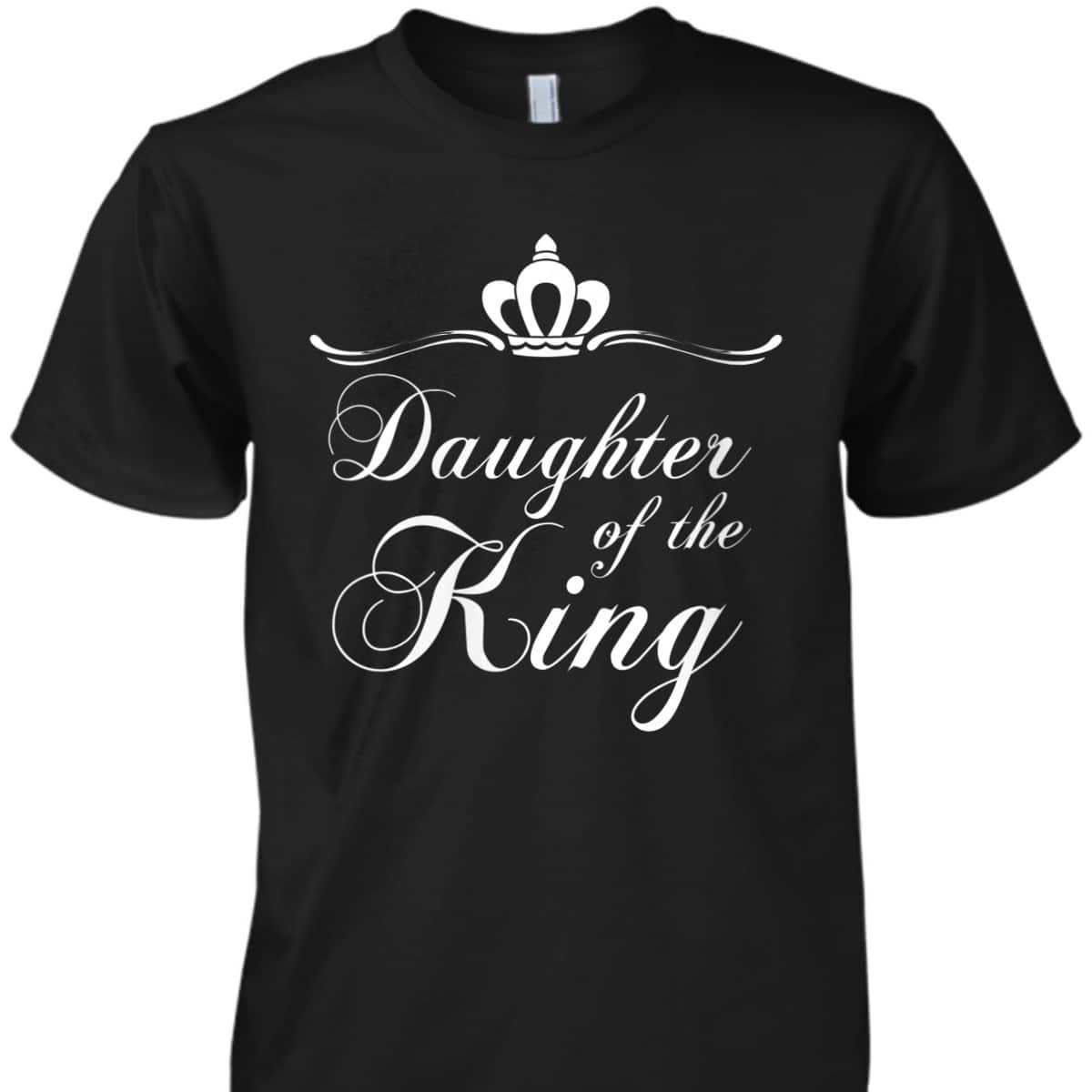 Christian Quote T-Shirt Bible Verse Saying Daughter Of The King Christian Quote T-Shirt Bible Verse Saying Daughter Of The King