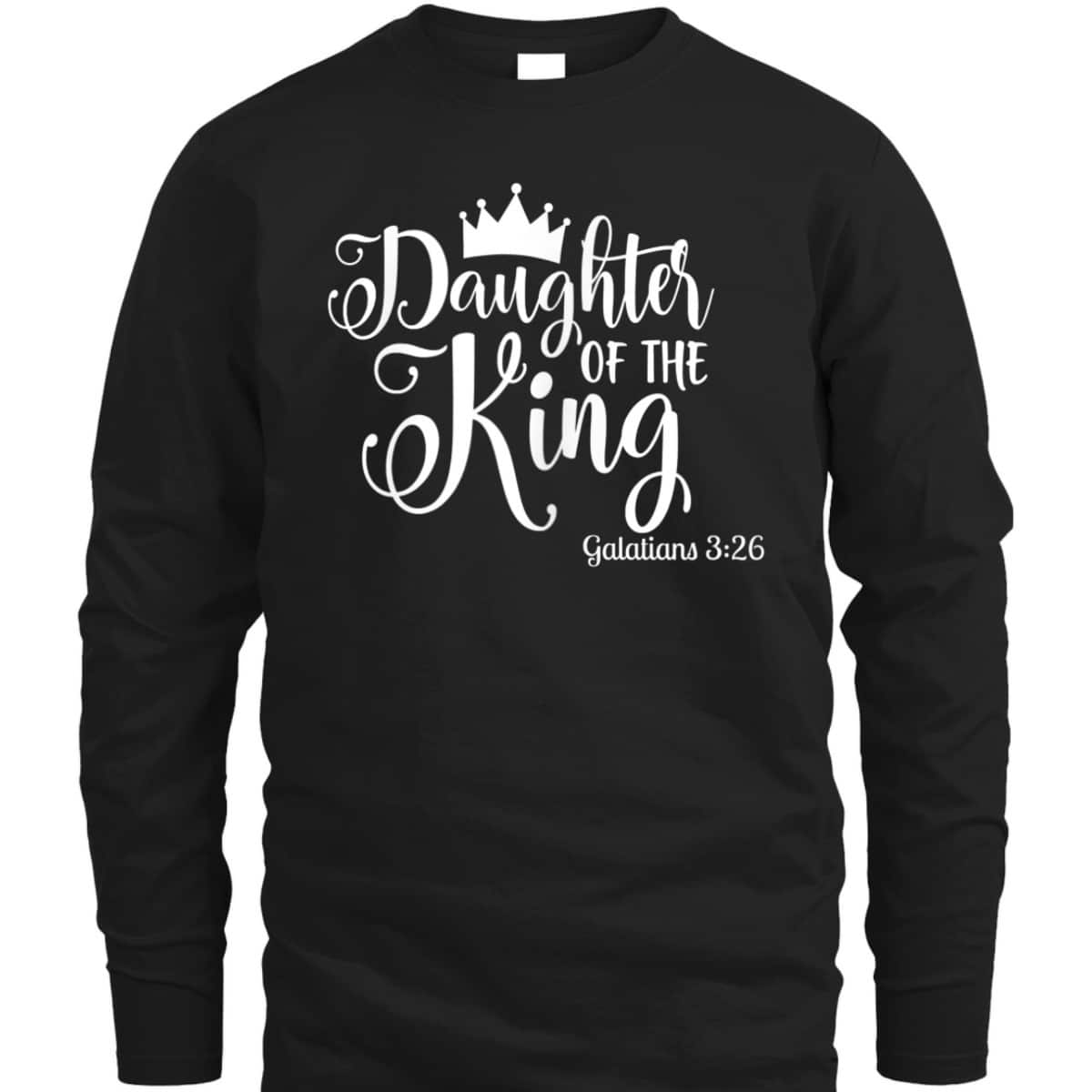 Galatians 326 Daughter Of The King Bible Verse Christian T-Shirt Galatians 326 Daughter Of The King Bible Verse Christian T-Shirt