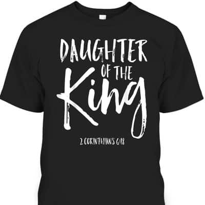 Christian Faith Daughter Of The King Corinthians 618 T-Shirt Christian Faith Daughter Of The King Corinthians 618 T-Shirt
