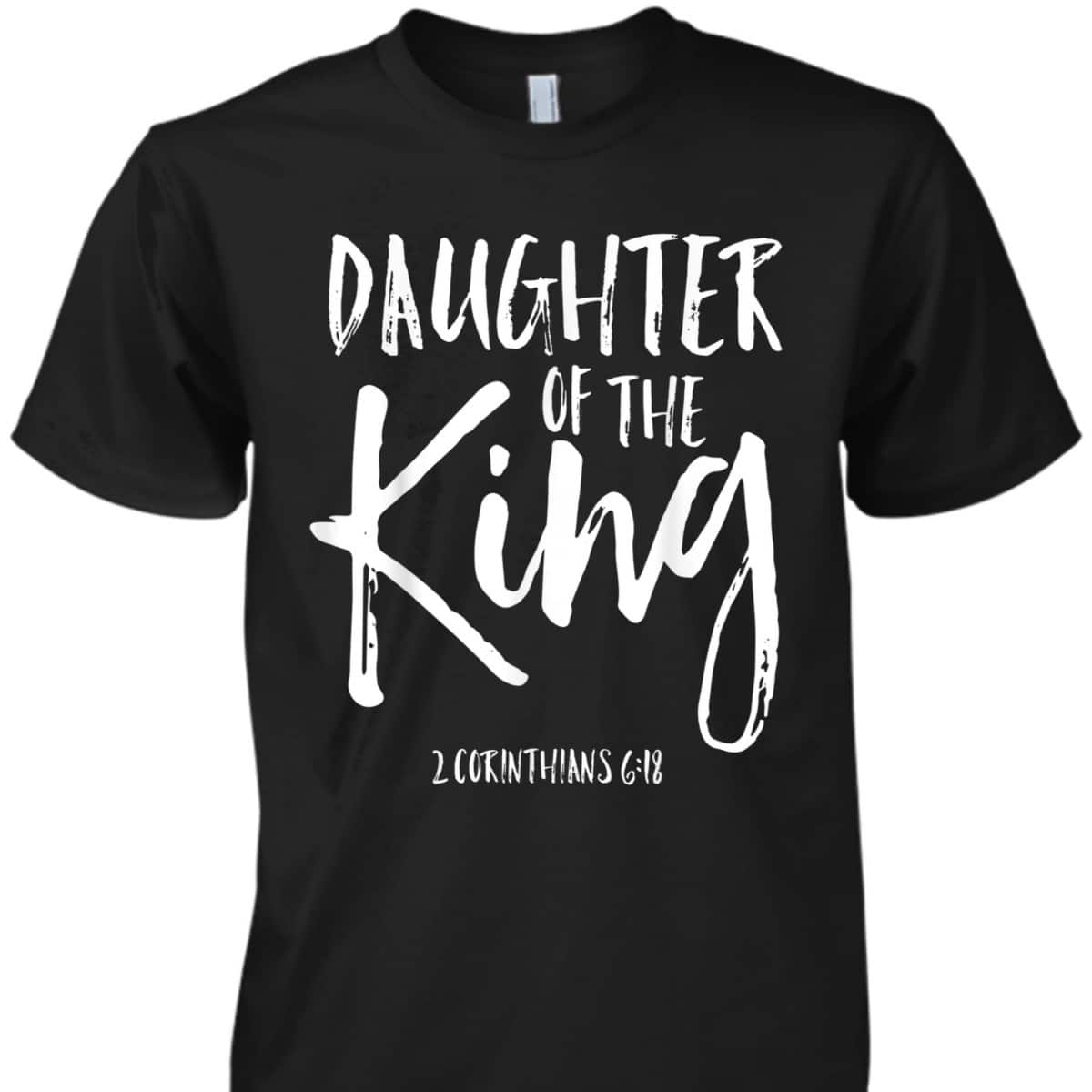 Christian Faith Daughter Of The King Corinthians 618 T-Shirt