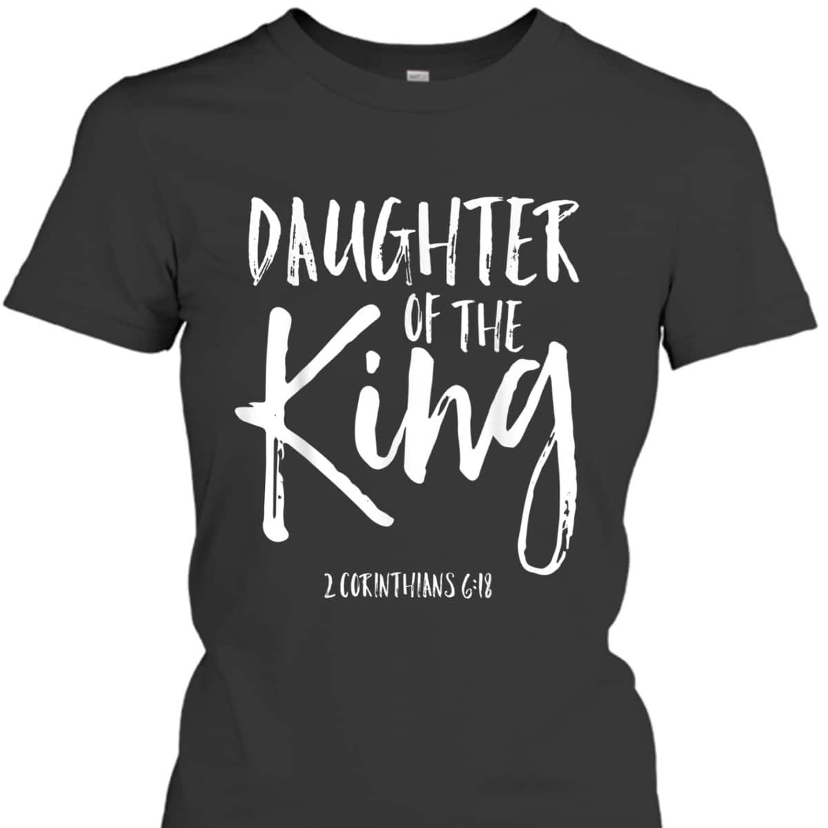 Christian Faith Daughter Of The King Corinthians 618 T-Shirt