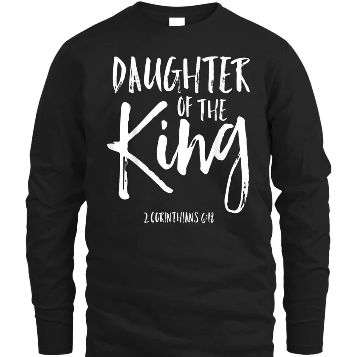 Christian Faith Daughter Of The King Corinthians 618 T-Shirt Christian Faith Daughter Of The King Corinthians 618 T-Shirt