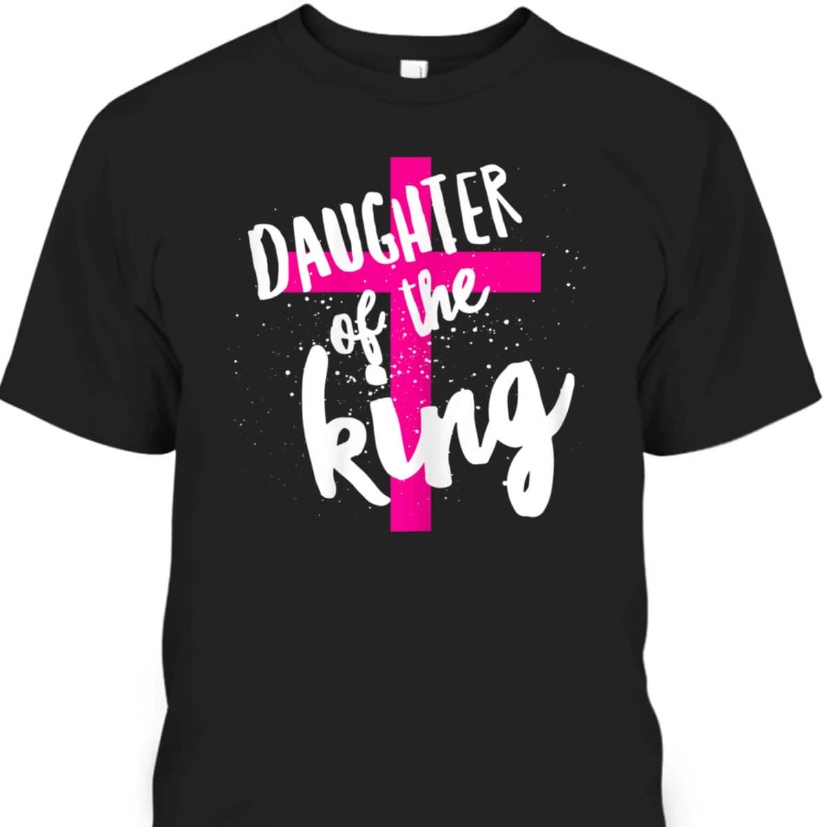 Daughter Of The King Pink Christian Cross Religious T-Shirt Daughter Of The King Pink Christian Cross Religious T-Shirt