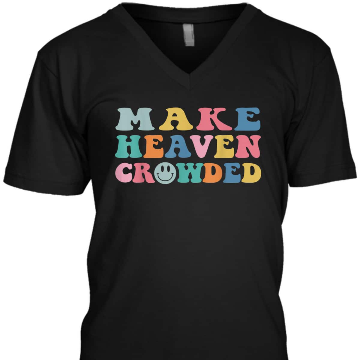 Make Heaven Crowded Trendy Christian Religious T-Shirt Make Heaven Crowded Trendy Christian Religious T-Shirt