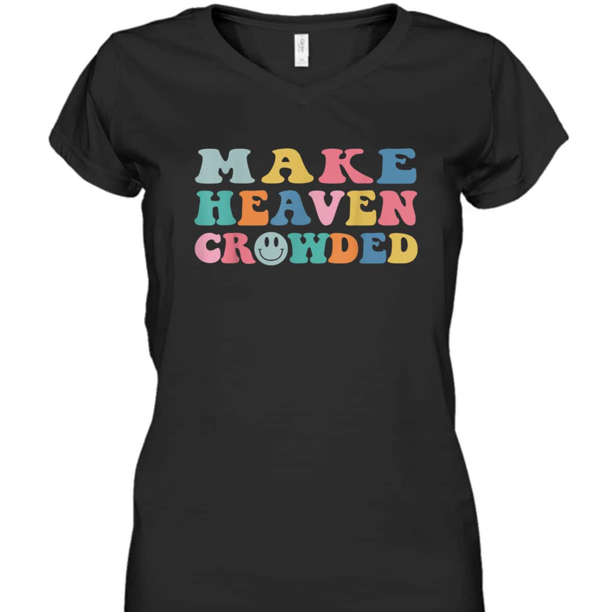 Make Heaven Crowded Trendy Christian Religious T-Shirt Make Heaven Crowded Trendy Christian Religious T-Shirt