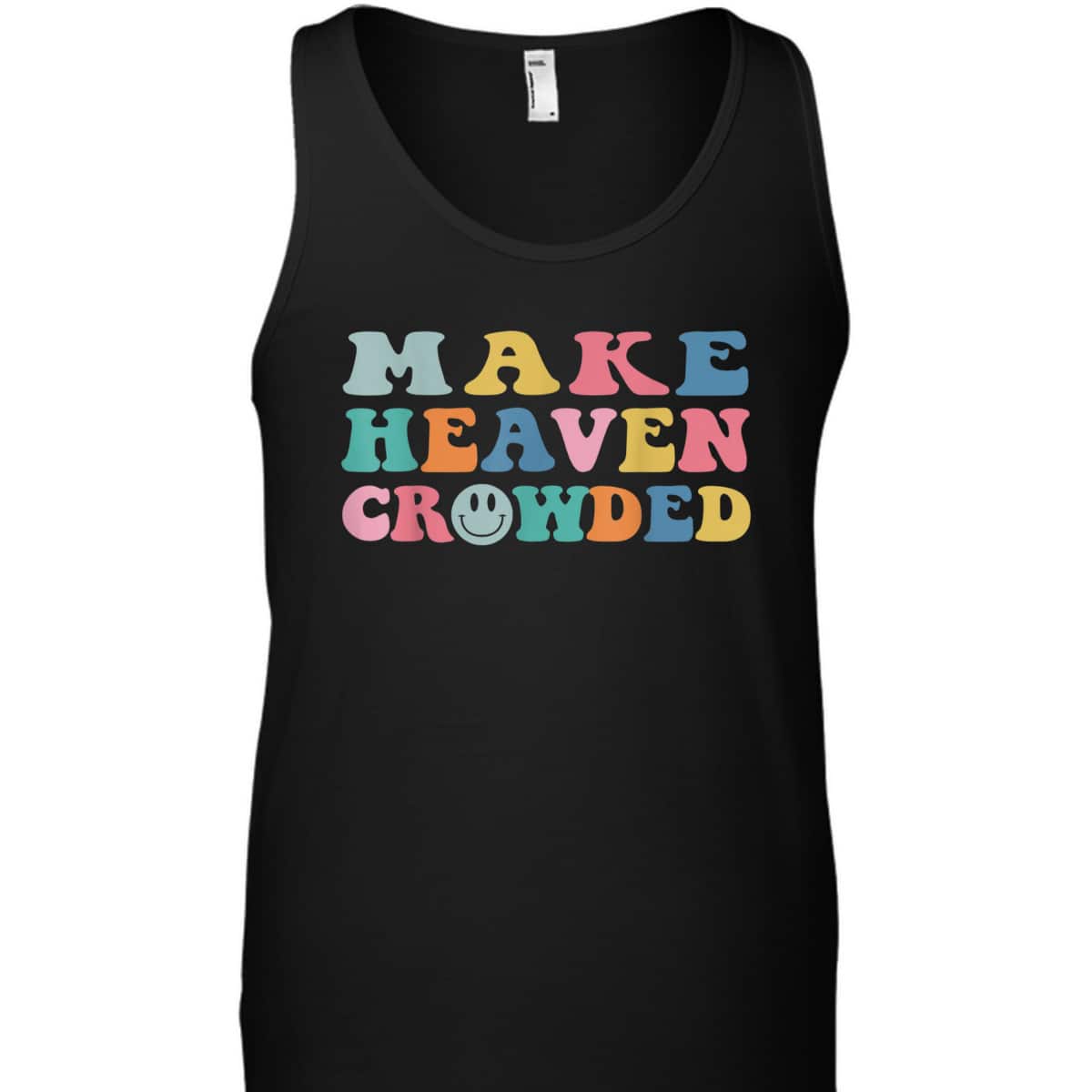 Make Heaven Crowded Trendy Christian Religious T-Shirt Make Heaven Crowded Trendy Christian Religious T-Shirt