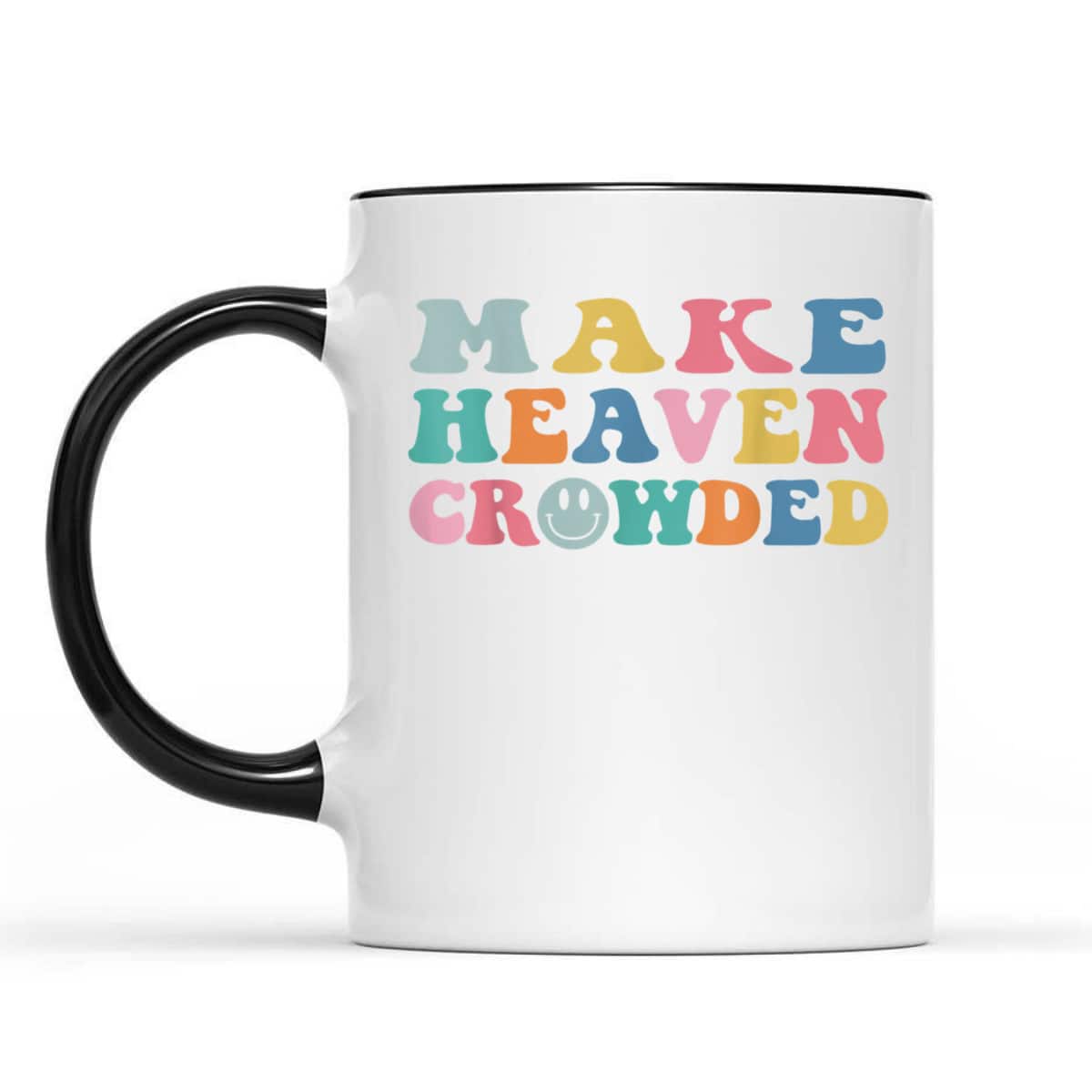 Make Heaven Crowded Trendy Christian Religious T-Shirt Make Heaven Crowded Trendy Christian Religious T-Shirt