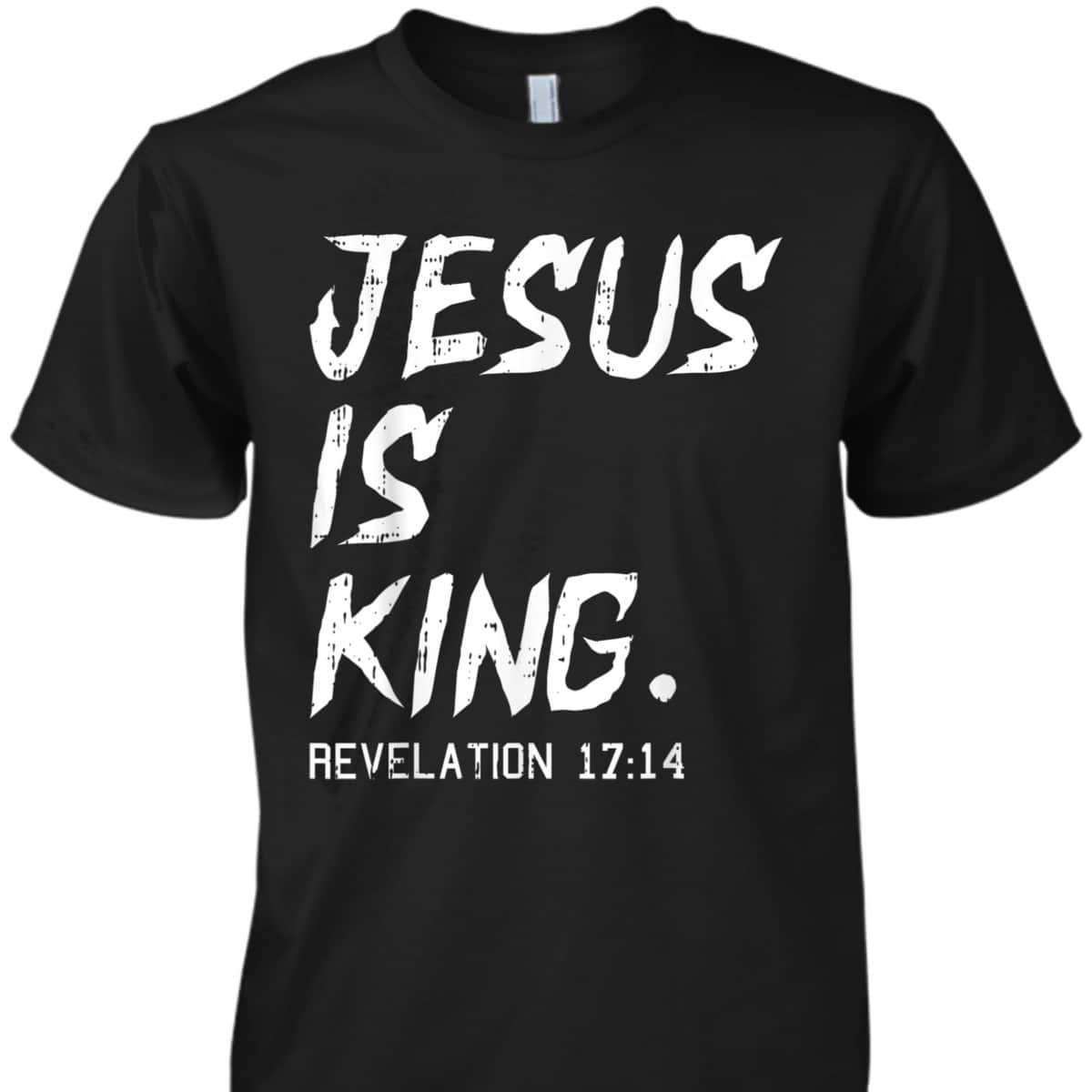 Jesus Is King Bible Verse T-Shirt Revelation 17:14 Revelation Bible Religious Christian Jesus Is King Bible Verse T-Shirt Revelation 17:14 Revelation Bible Religious Christian