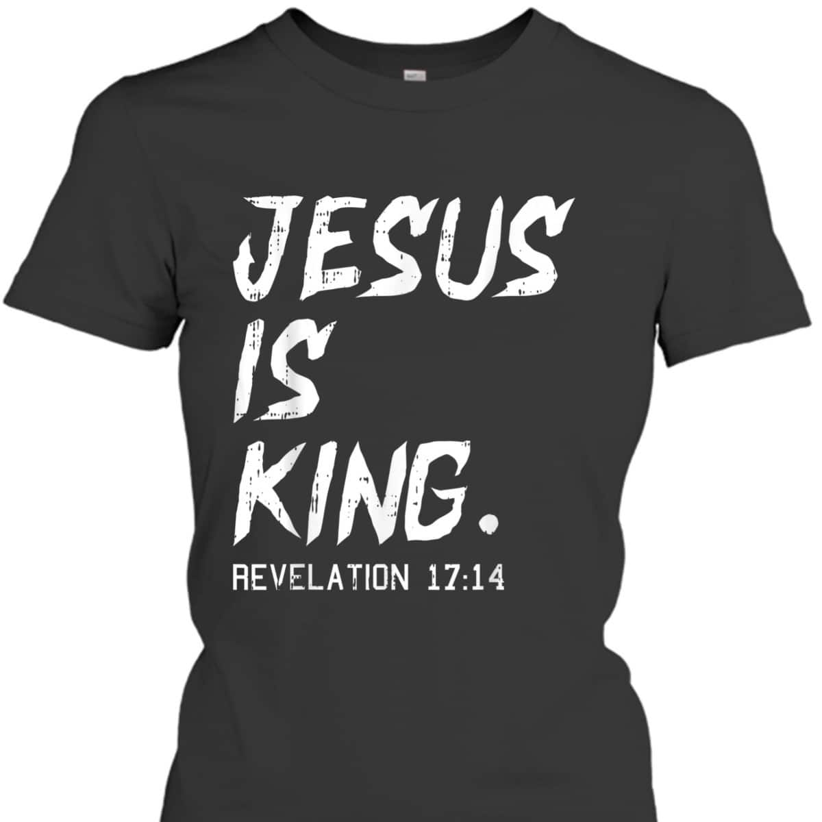 Jesus Is King Bible Verse T-Shirt Revelation 17:14 Revelation Bible Religious Christian Jesus Is King Bible Verse T-Shirt Revelation 17:14 Revelation Bible Religious Christian