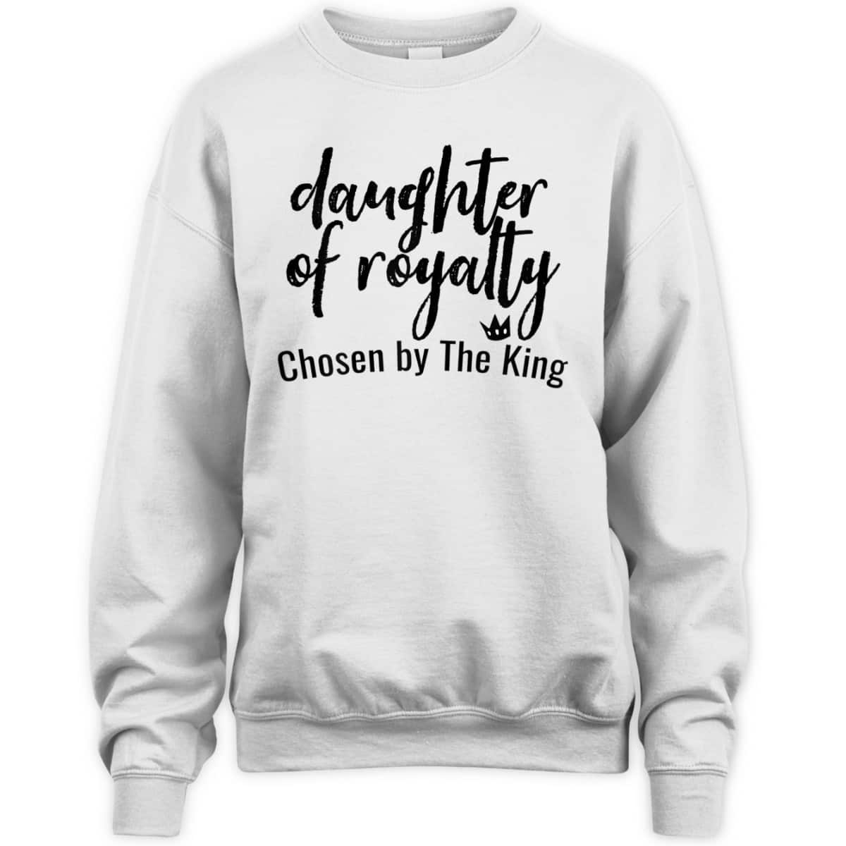 Daughters Of Royalty Chosen By The King Christian Faith T-Shirt