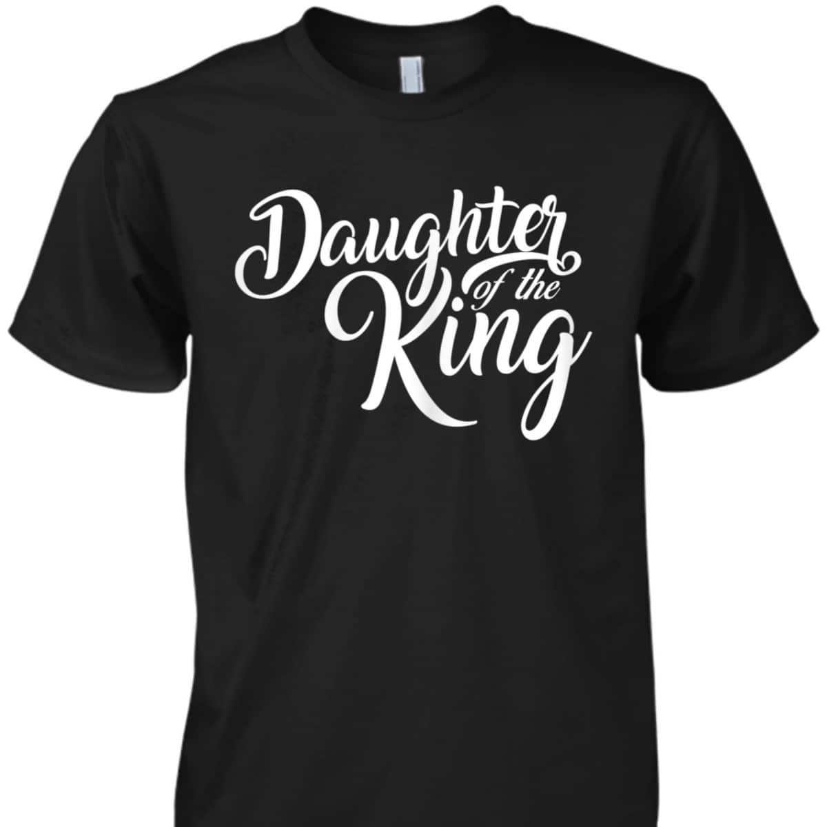 Daughter Of The King T-Shirt Vintage Christian Faith Religious Gift Daughter Of The King T-Shirt Vintage Christian Faith Religious Gift