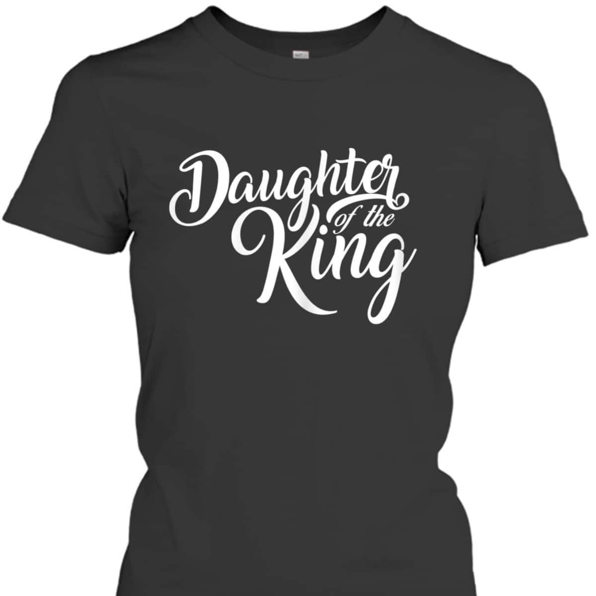 Daughter Of The King T-Shirt Vintage Christian Faith Religious Gift