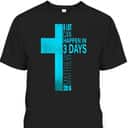 Christian Easter Day T-Shirt A Lot Can Happen In 3 Days Blue Teal Cross Christian Easter Day T-Shirt A Lot Can Happen In 3 Days Blue Teal Cross