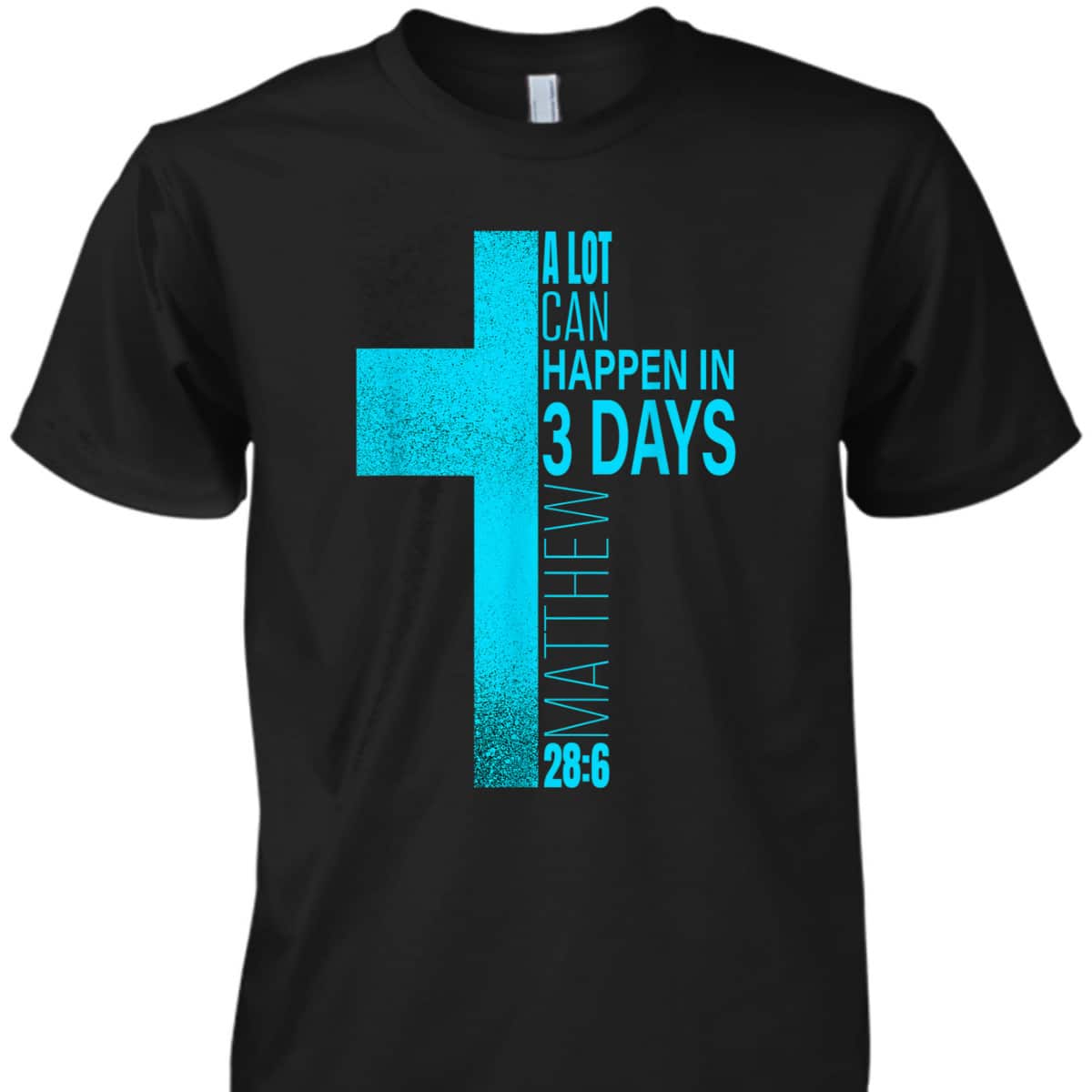 Christian Easter Day T-Shirt A Lot Can Happen In 3 Days Blue Teal Cross Christian Easter Day T-Shirt A Lot Can Happen In 3 Days Blue Teal Cross