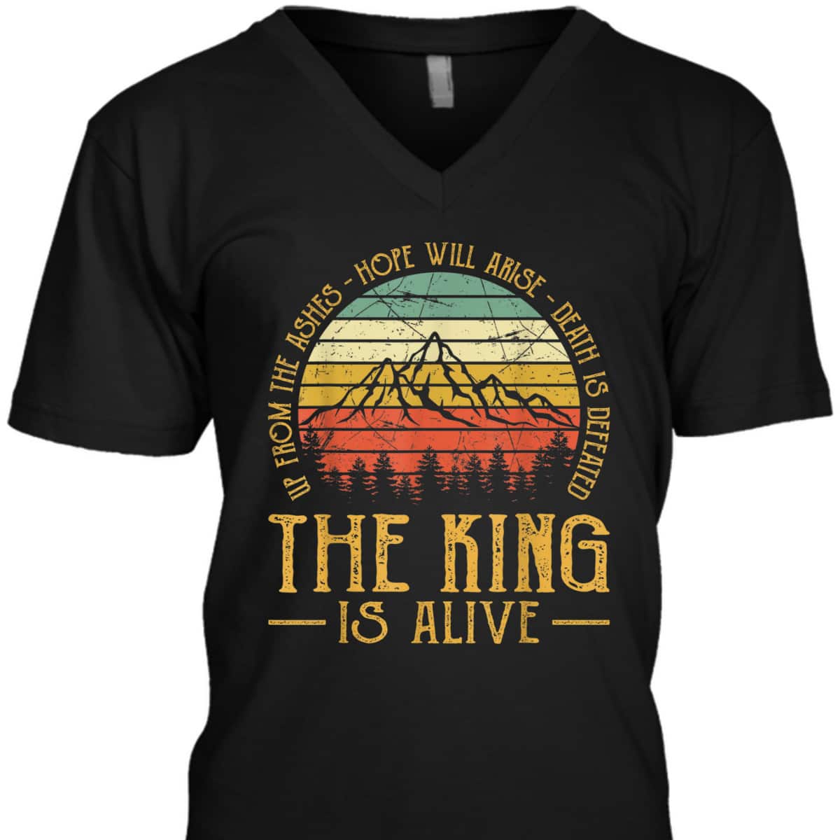 Up From The Ashes Hope Will Arise Christian Faith T-Shirt The King Is Alive Up From The Ashes Hope Will Arise Christian Faith T-Shirt The King Is Alive