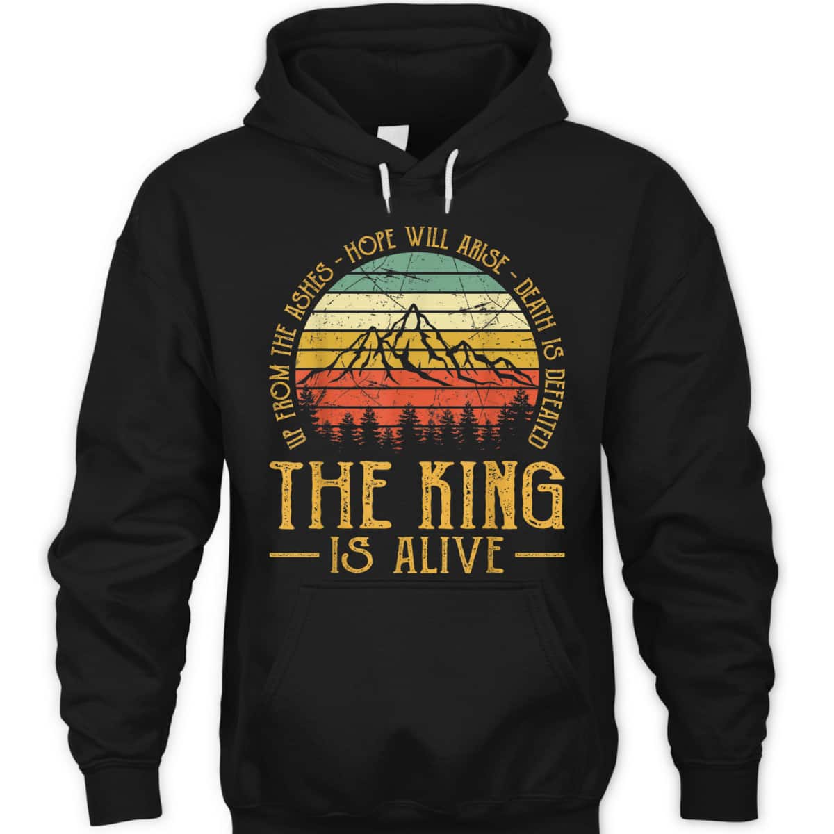 Up From The Ashes Hope Will Arise Christian Faith T-Shirt The King Is Alive Up From The Ashes Hope Will Arise Christian Faith T-Shirt The King Is Alive