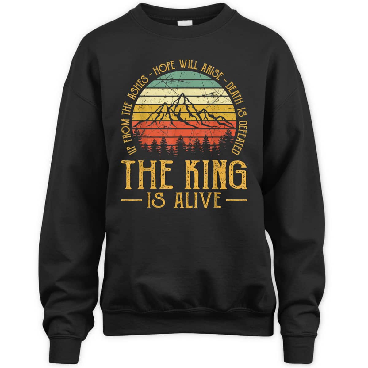 Up From The Ashes Hope Will Arise Christian Faith T-Shirt The King Is Alive Up From The Ashes Hope Will Arise Christian Faith T-Shirt The King Is Alive