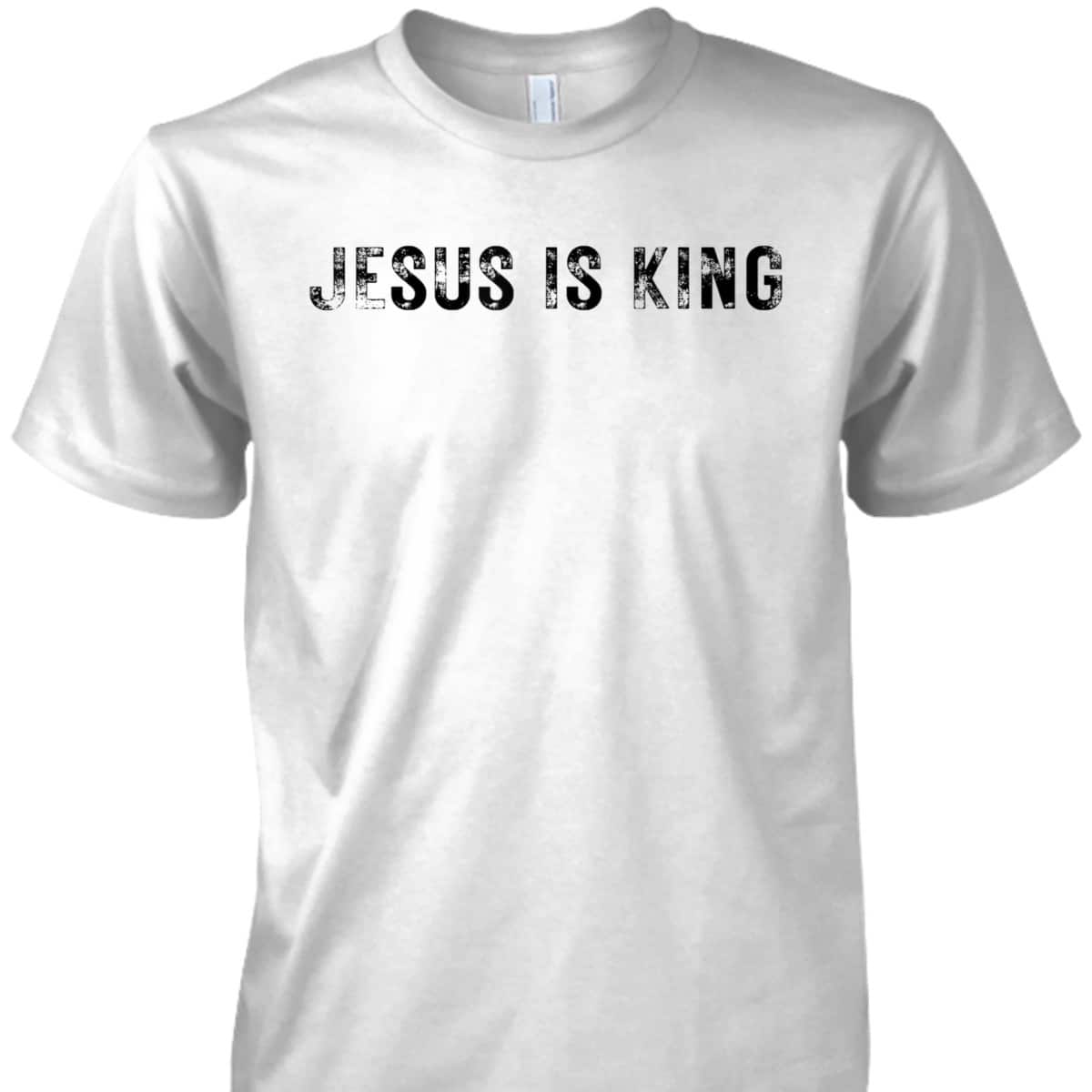 Jesus Is King Christian Faith Jesus T-Shirt King Is Jesus Jesus Is King Christian Faith Jesus T-Shirt King Is Jesus