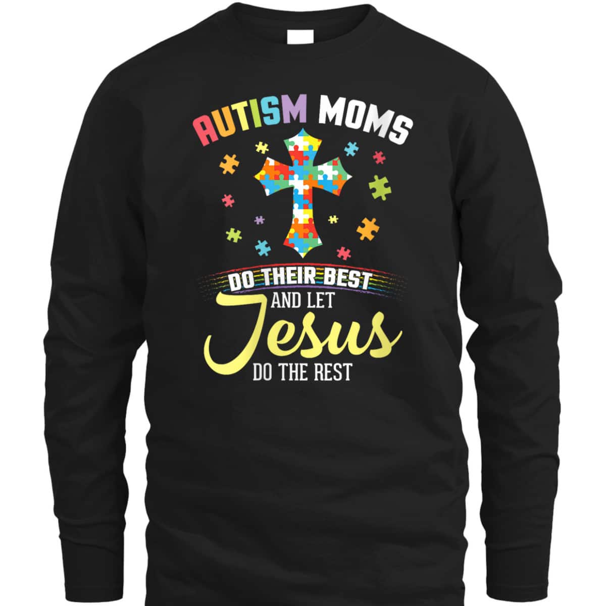 Autism Moms Do Their Best & Let Jesus Do The Rest Christian T-Shirt Autism Moms Do Their Best & Let Jesus Do The Rest Christian T-Shirt