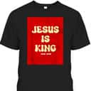 Jesus Is King T-Shirt Bible Verse John 18:36 Christian Gift