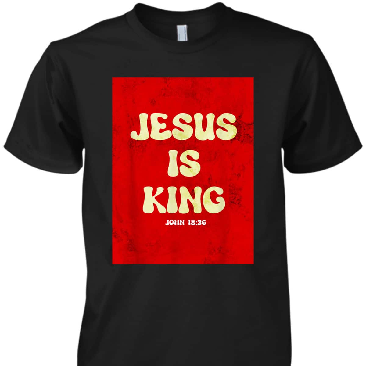Jesus Is King T-Shirt Bible Verse John 18:36 Christian Gift Jesus Is King T-Shirt Bible Verse John 18:36 Christian Gift