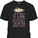 Daughter Of King T-Shirt I Do Not Fear Because I Am His Fearless Christian Religious Bible Verse Gift