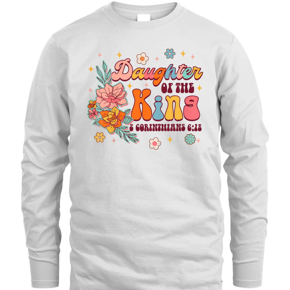 Daughter Of King 2 Corinthians 6:18 Bible Verse Christian Religious T-Shirt