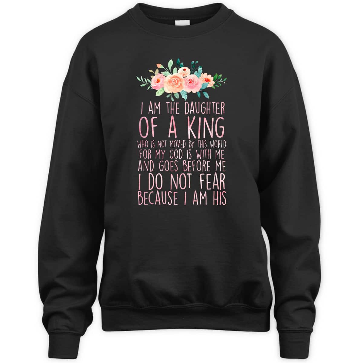Daughter Of King T-Shirt I Do Not Fear Because I Am His Fearless Christian Religious Bible Verse Gift