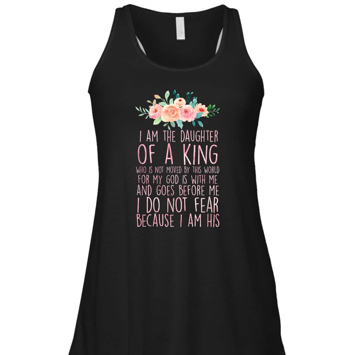 Daughter Of King T-Shirt I Do Not Fear Because I Am His Fearless Christian Religious Bible Verse Gift