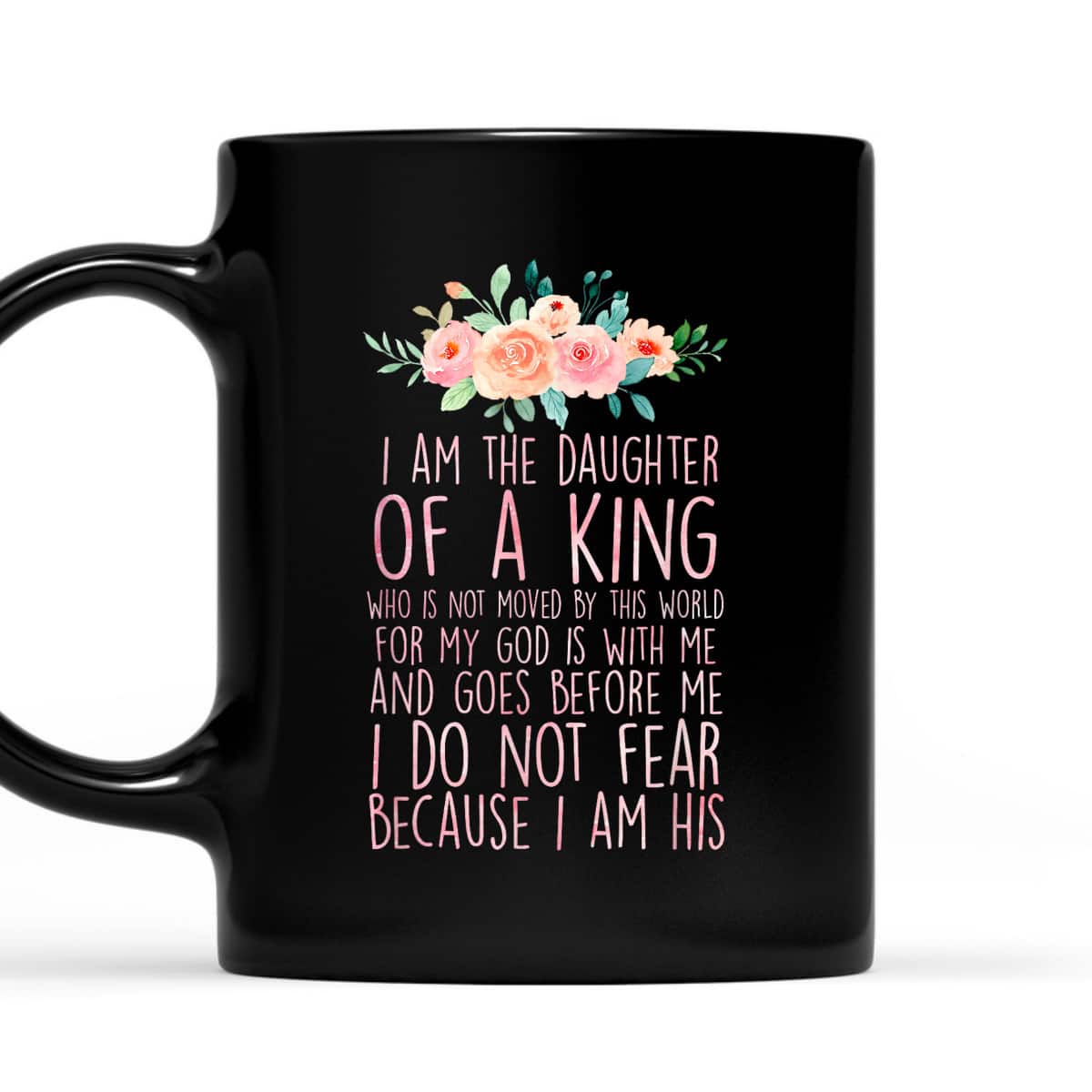 Daughter Of King T-Shirt I Do Not Fear Because I Am His Fearless Christian Religious Bible Verse Gift Daughter Of King T-Shirt I Do Not Fear Because I Am His Fearless Christian Religious Bible Verse Gift