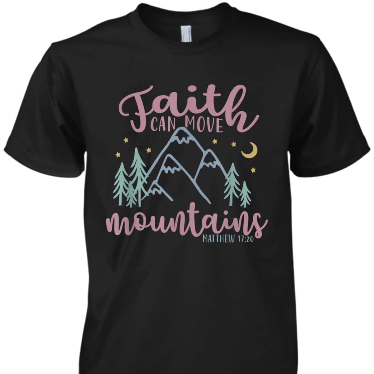 Faith Can Move Mountains Wanderlust Hiking T-Shirt Matthew 17:20 Bible Verse Faith Can Move Mountains Wanderlust Hiking T-Shirt Matthew 17:20 Bible Verse