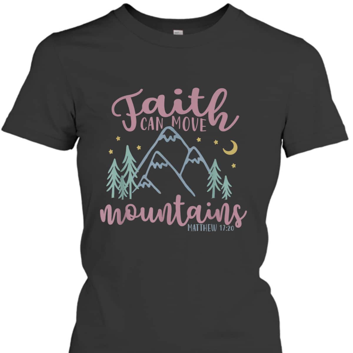 Faith Can Move Mountains Wanderlust Hiking T-Shirt Matthew 17:20 Bible Verse Faith Can Move Mountains Wanderlust Hiking T-Shirt Matthew 17:20 Bible Verse