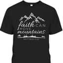 Faith Can Move Mountains Christian Faith Religious Verse T-Shirt