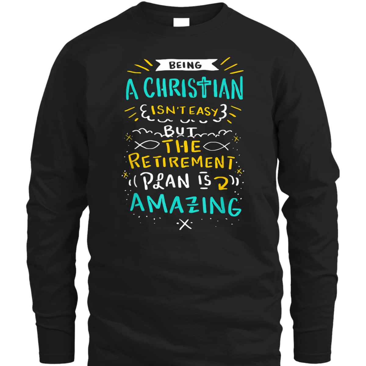 Amazing Retirement Plan Funny Christian T-Shirt Being A Christian Isn't Easy