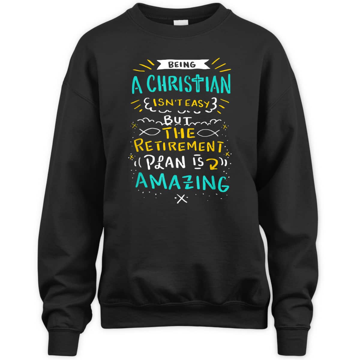 Amazing Retirement Plan Funny Christian T-Shirt Being A Christian Isn't Easy