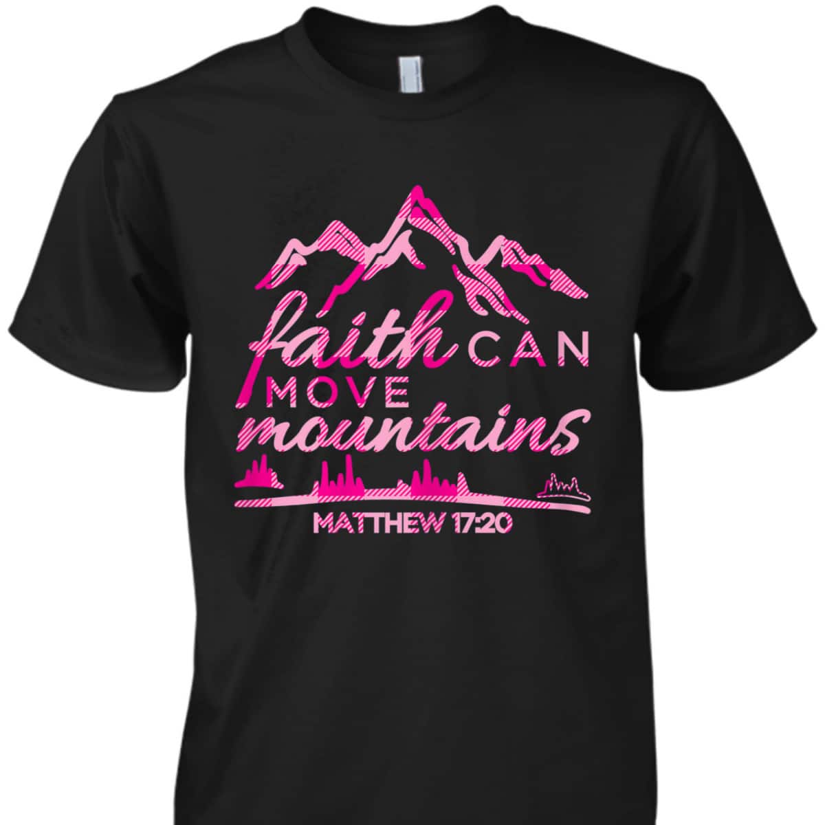 Faith Can Move Mountains Christian T-Shirt Bible Verse Quote Faith Can Move Mountains Christian T-Shirt Bible Verse Quote
