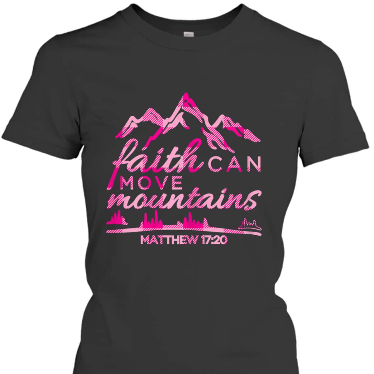 Faith Can Move Mountains Christian T-Shirt Bible Verse Quote Faith Can Move Mountains Christian T-Shirt Bible Verse Quote