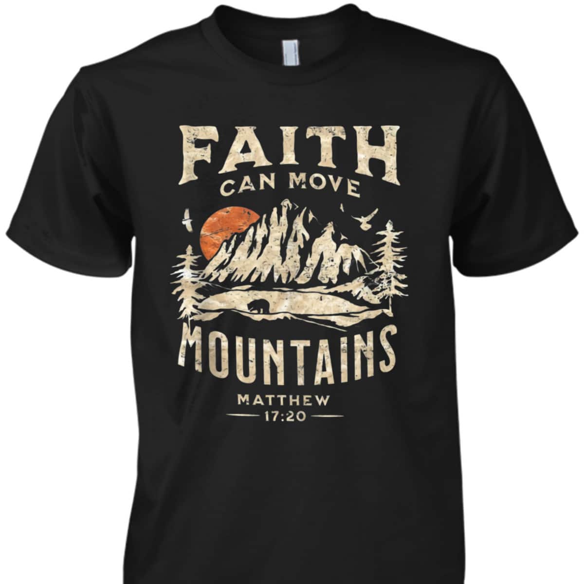 Faith Can Move Mountains Religious Bible Christian Believers T-Shirt Faith Can Move Mountains Religious Bible Christian Believers T-Shirt