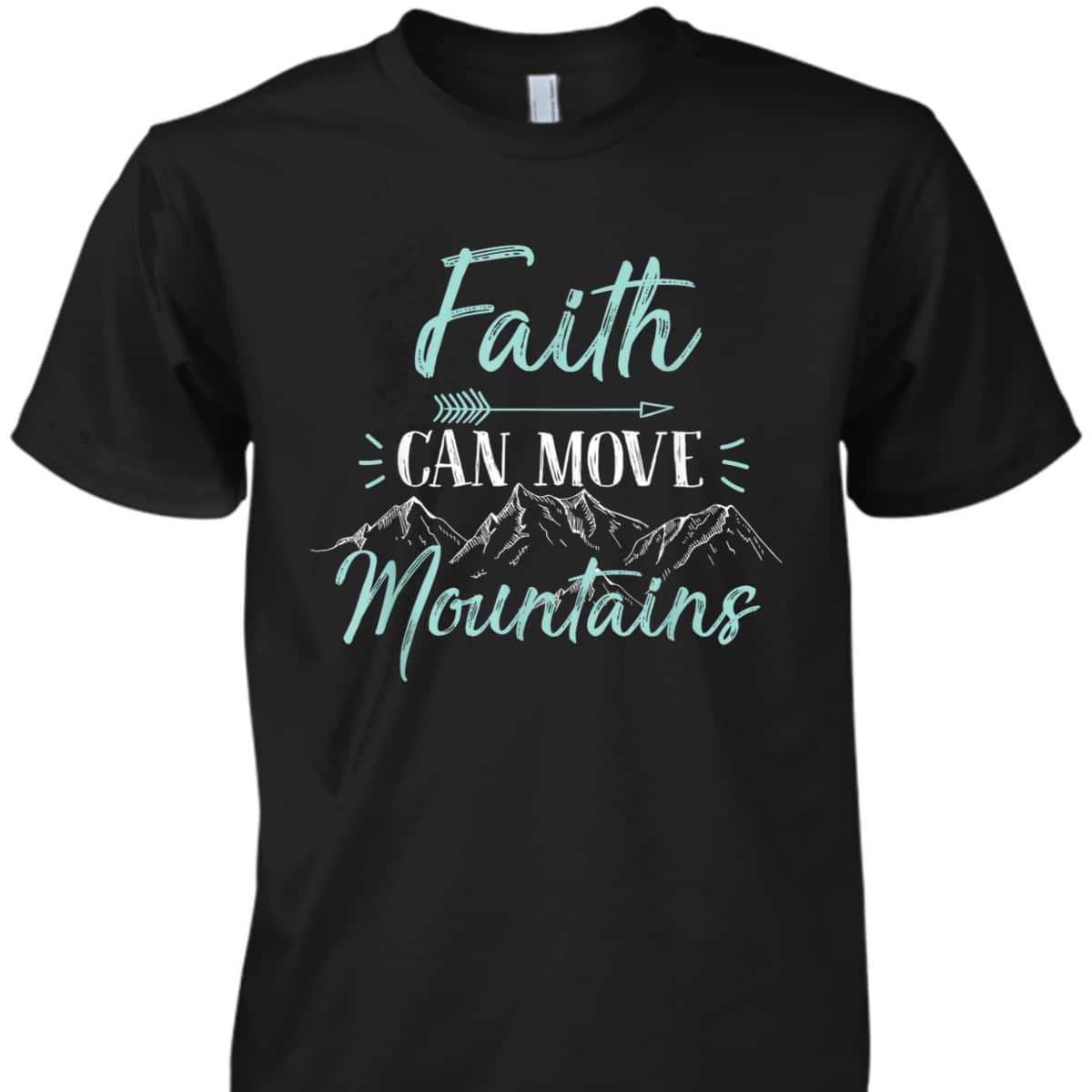 Faith Can Move Mountains Bible Verse Holy Religious T-Shirt Faith Can Move Mountains Bible Verse Holy Religious T-Shirt
