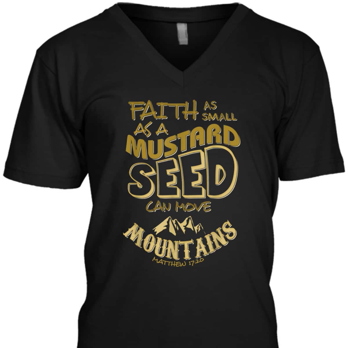 Faith As Mustard Seed Can Move Mountains Funny Christian T-Shirt Faith As Mustard Seed Can Move Mountains Funny Christian T-Shirt