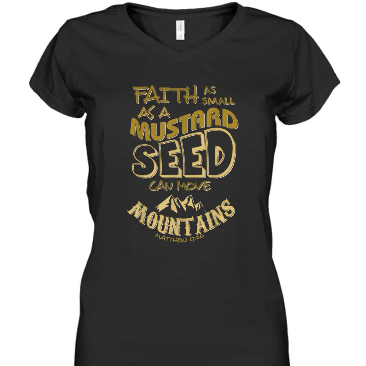 Faith As Mustard Seed Can Move Mountains Funny Christian T-Shirt Faith As Mustard Seed Can Move Mountains Funny Christian T-Shirt
