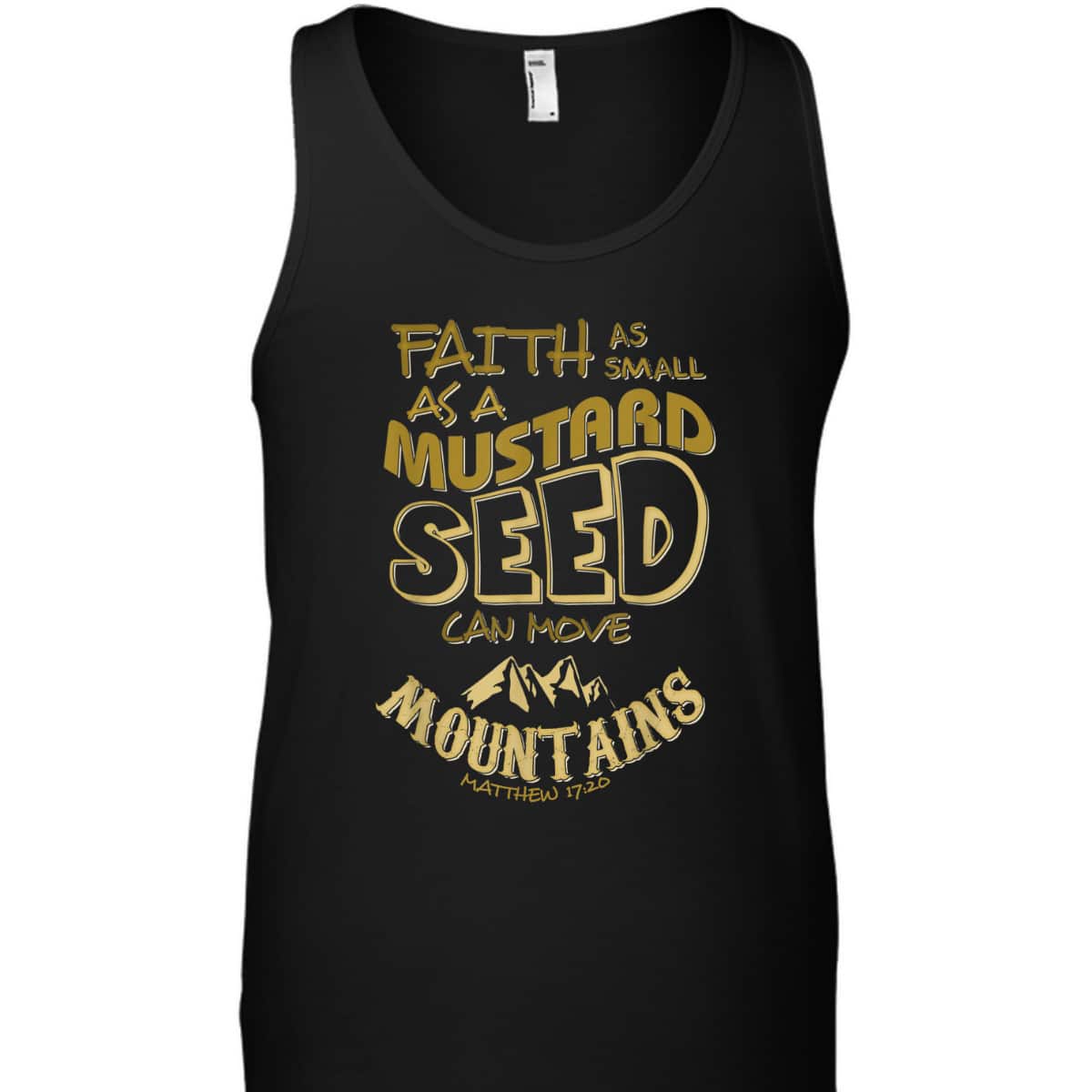 Faith As Mustard Seed Can Move Mountains Funny Christian T-Shirt Faith As Mustard Seed Can Move Mountains Funny Christian T-Shirt