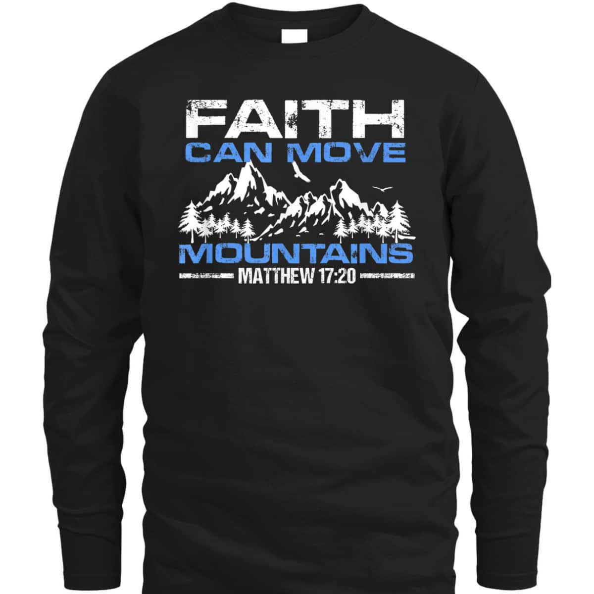 Faith Can Move Mountains Christian Inspiration And Faith Gift T-Shirt Faith Can Move Mountains Christian Inspiration And Faith Gift T-Shirt
