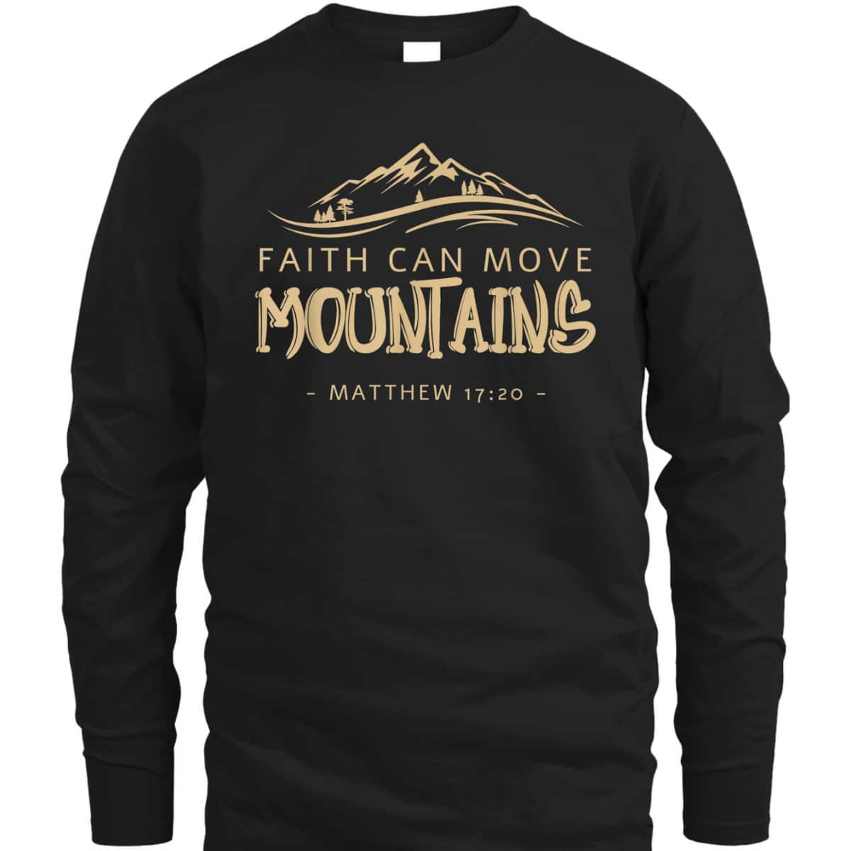 Faith Can Move Mountains T-Shirt Christian Biblical Matthew 1720 Faith Can Move Mountains T-Shirt Christian Biblical Matthew 1720