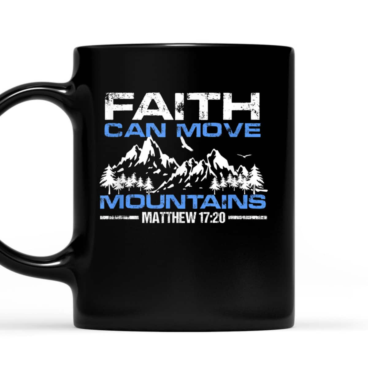 Faith Can Move Mountains Christian Inspiration And Faith Gift T-Shirt Faith Can Move Mountains Christian Inspiration And Faith Gift T-Shirt