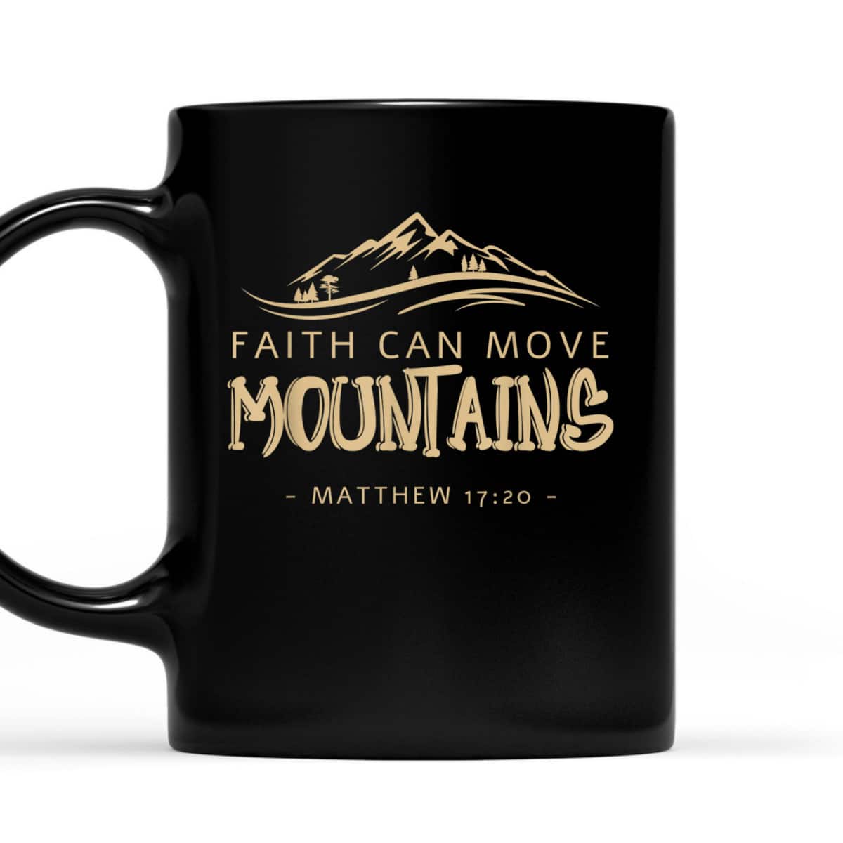 Faith Can Move Mountains T-Shirt Christian Biblical Matthew 1720 Faith Can Move Mountains T-Shirt Christian Biblical Matthew 1720