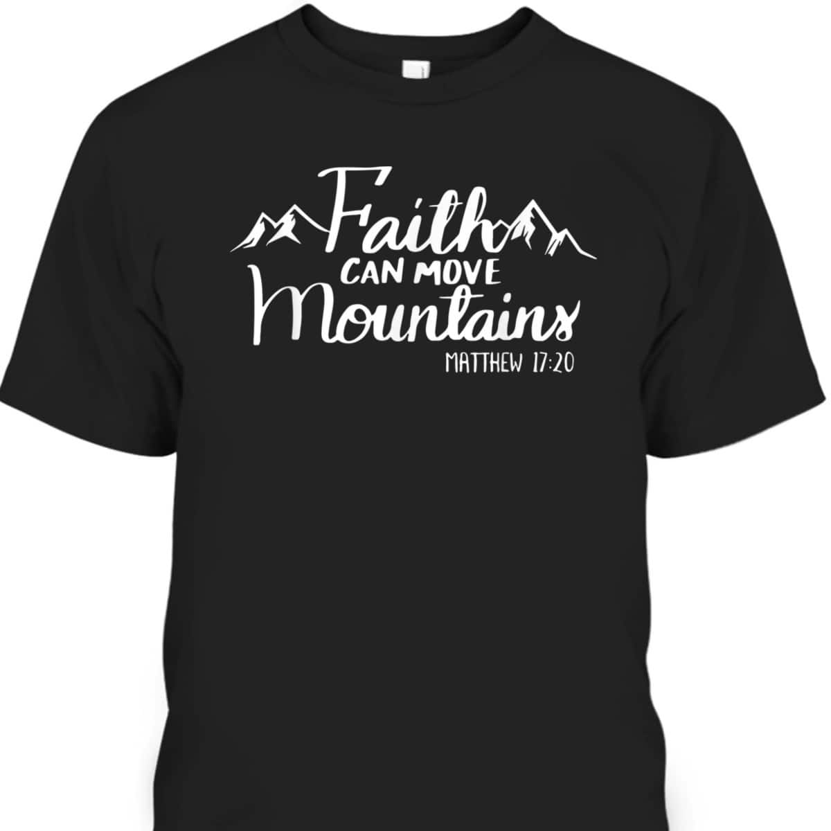 Faith Can Move Mountains Bible Verse Religious Christian T-Shirt