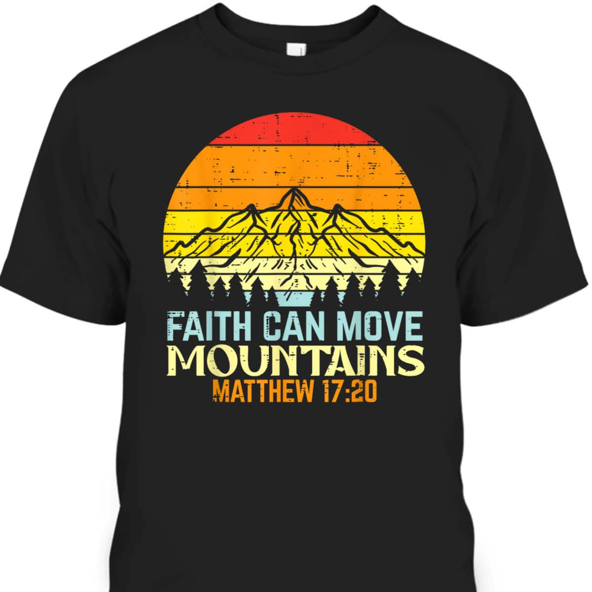 Faith Can Move Mountains Religious God Christian T-Shirt