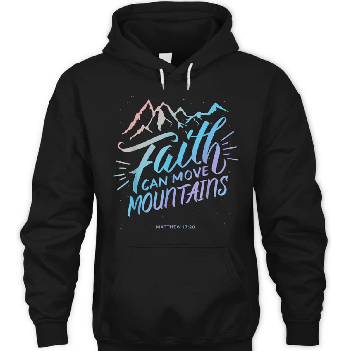 Faith Can Move Mountains Christian Faith Bible Quote For Believers T-Shirt Faith Can Move Mountains Christian Faith Bible Quote For Believers T-Shirt